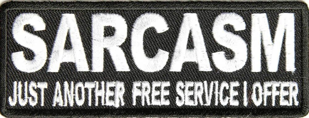 Sarcasm Just Another Free Service I Offer Funny NEW Embroidered Biker Vest Patch
