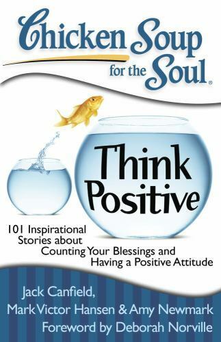 Chicken Soup for the Soul: Think Positive: 101 Inspirational Stories about Count