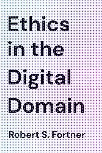 Ethics in the Digital Domain by Fortner  New 9781538121849 Fast .+
