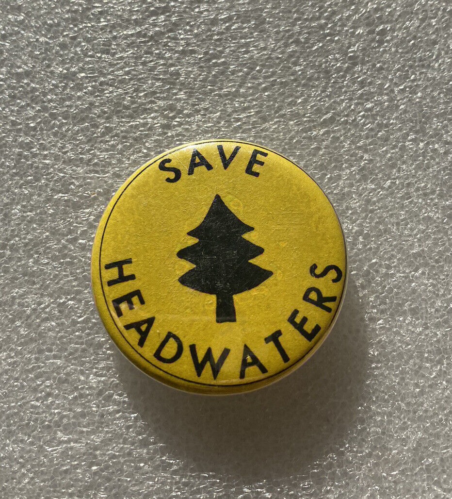 SAVE HEADWATERS environmental pin button protection biodiversity forests water