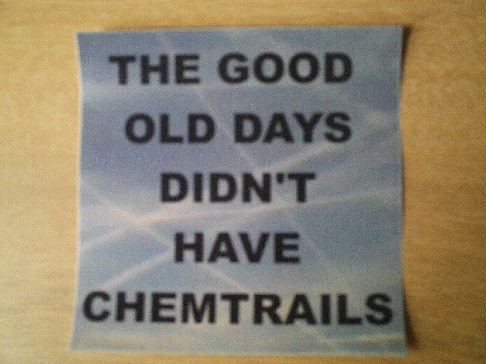 Vinyl 5x5 In. Sticker - `THE GOOD OLD DAYS DIDN'T HAVE CHEMTRAILS' (OVER PHOTO)