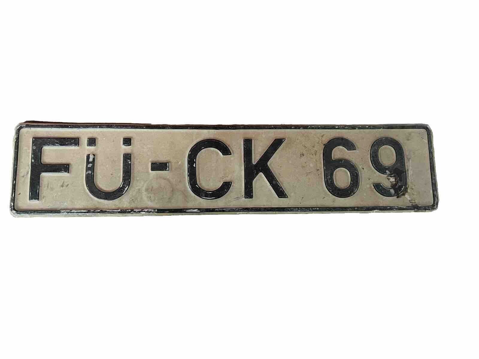 License Plate Titled F U-C K 6 9 Vintage Europe European Plate Rare