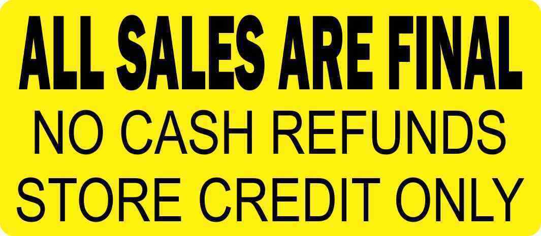 7x3 All Sales Are Final Sticker No Cash Refunds Store Credit Only Business Sign