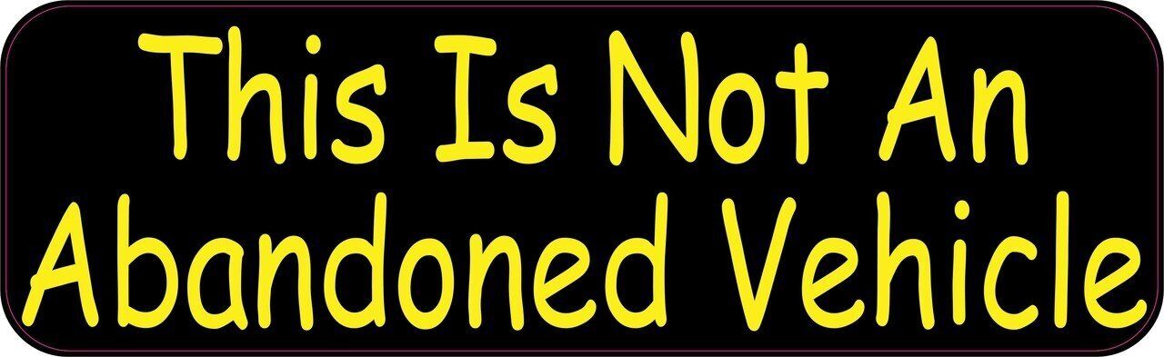 10 x 3 This Is Not An Abandoned Vehicle Sticker Car Truck Vehicle Bumper Decal