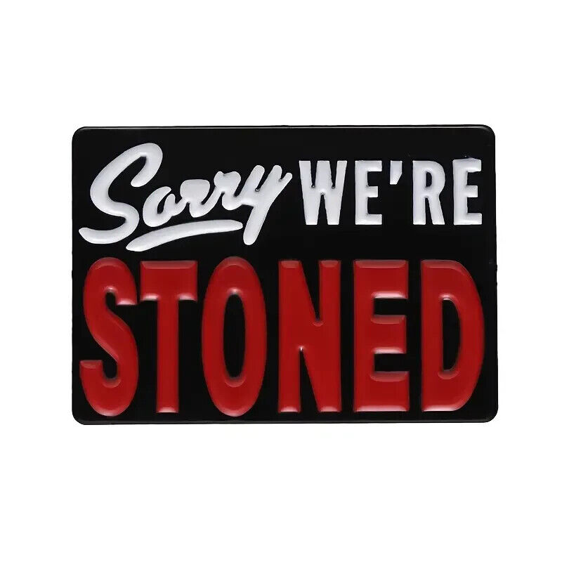 Adult Humor enamel pin funny Drugs hat lapel bag satire Sorry We’re Stoned 420