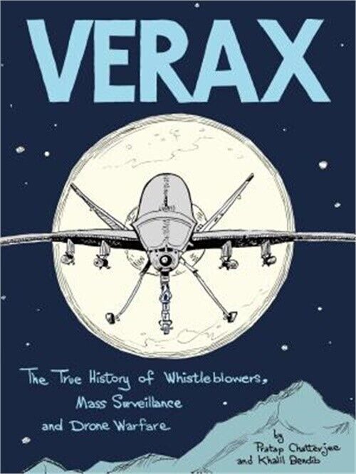 Verax: The True History of Whistleblowers, Drone Warfare, and Mass Surveillance: