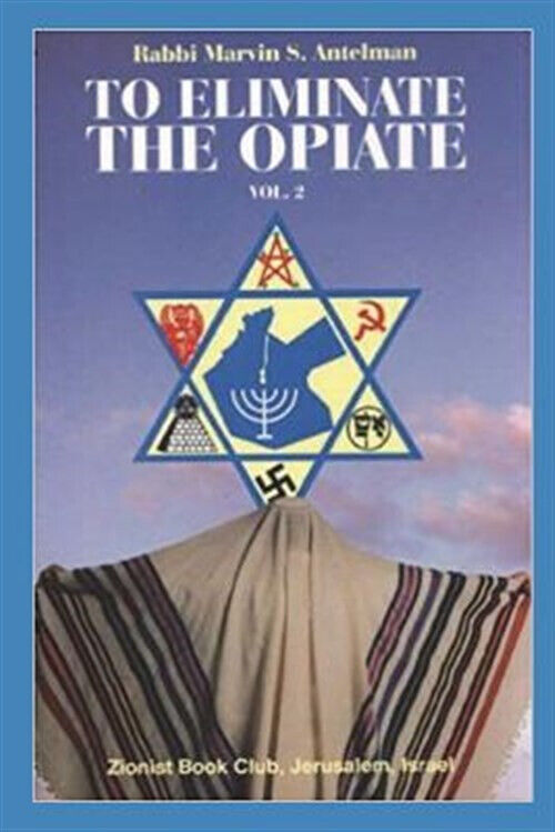 ELIMATE THE OPIATE PT. 2 MARVIN ANTELMAN CONSPIRACY THEORY JUDAISM SABBATHIAN