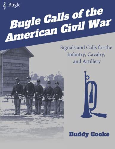 Bugle Calls of the American Civil War Signals and Calls for the Infantry