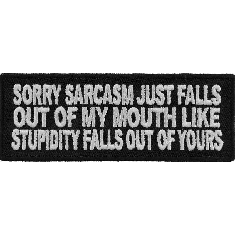 SORRY, SARCASM JUST FALLS OUT OF MY MOUTH LIKE STUPIDITY... IRON ON PATCH