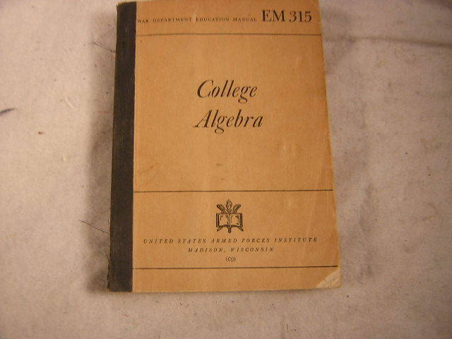 WAR DEPARTMENT COLLEGE ALGEBRA 1938 TEXT BOOK MILITARIA