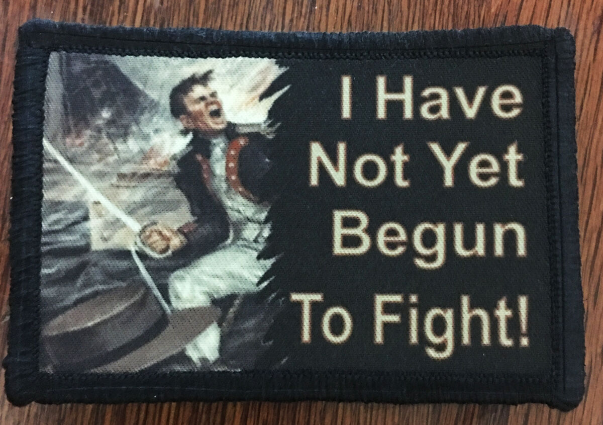 I Have Not Yet Begun to Fight Morale Patch Tactical Military Army Badge Flag USA