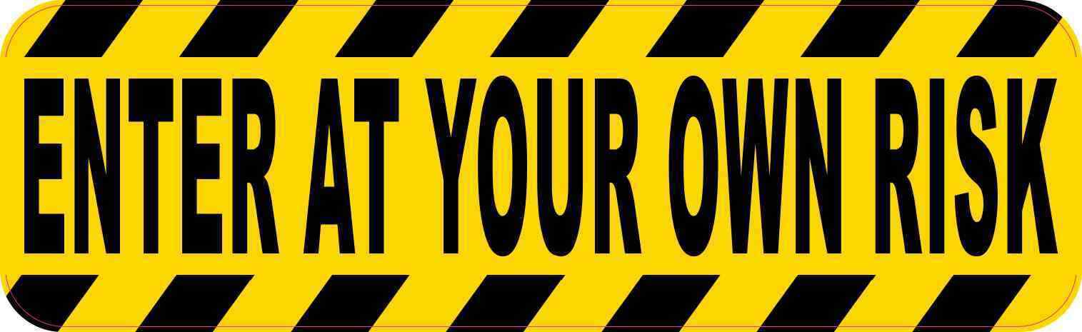 10in x 3in Enter at Your Own Risk Magnet Car Truck Vehicle Magnetic Sign