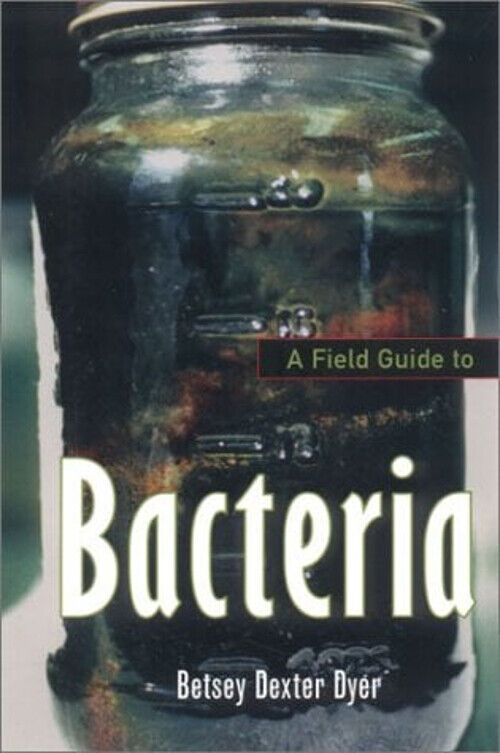 A Field Guide to Bacteria Paperback Betsey Dexter Dyer