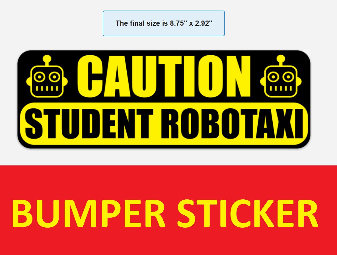 CAUTION: STUDENT ROBOTAXI bumper sticker/decal for Tesla Autopilot FSD