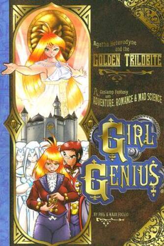 Girl Genius Volume 6: Agatha Heterodyne And The Golden Trilobite (v 6) - GOOD
