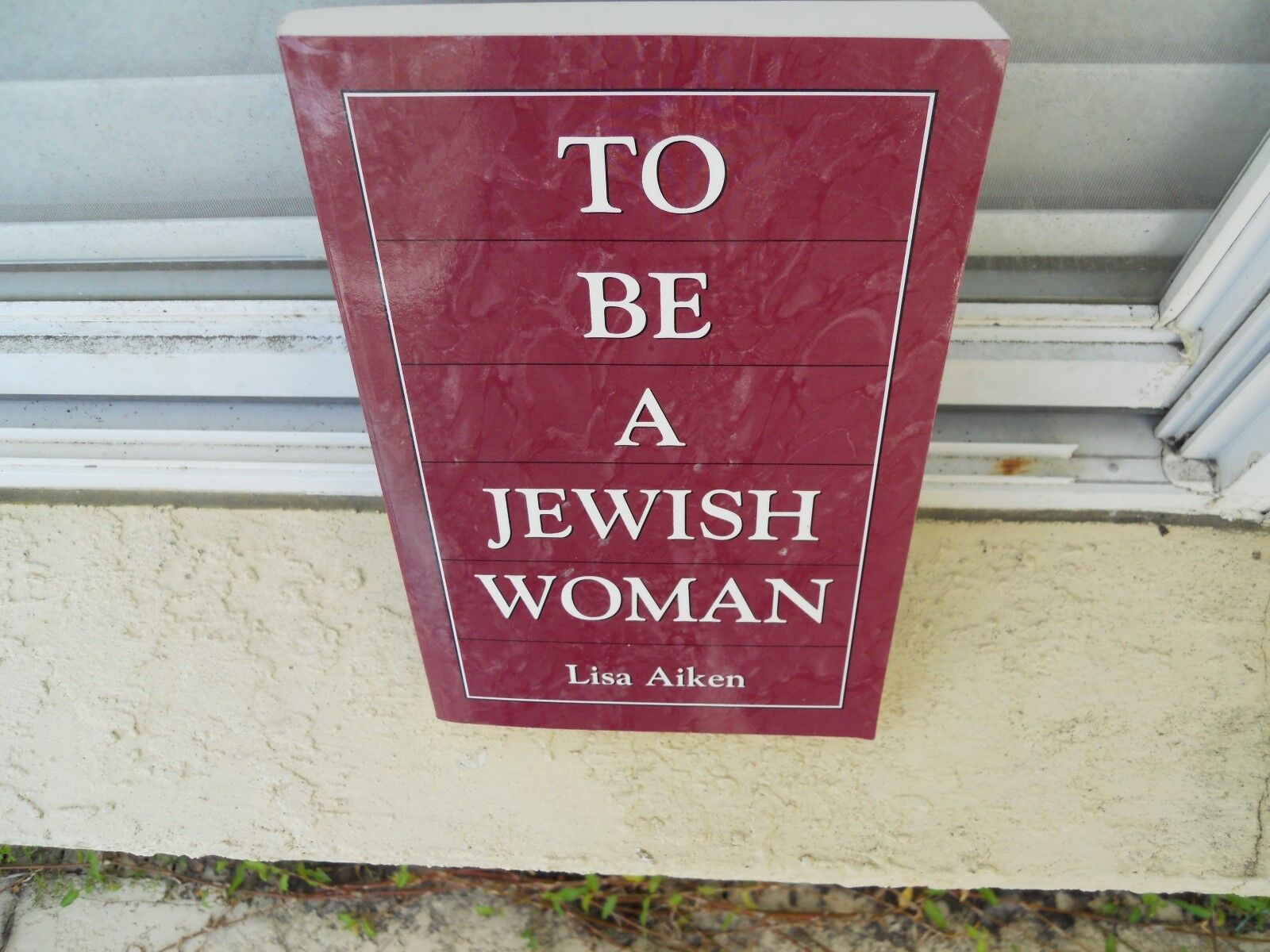 To be a Jewish Woman: The Discussion of Judaism and Women by Lisa Aiken SIGNED 