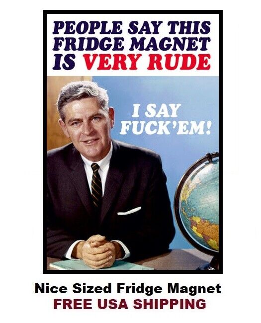617 - Funny Rude Fridge Meme Nice Large Refrigerator Magnet 