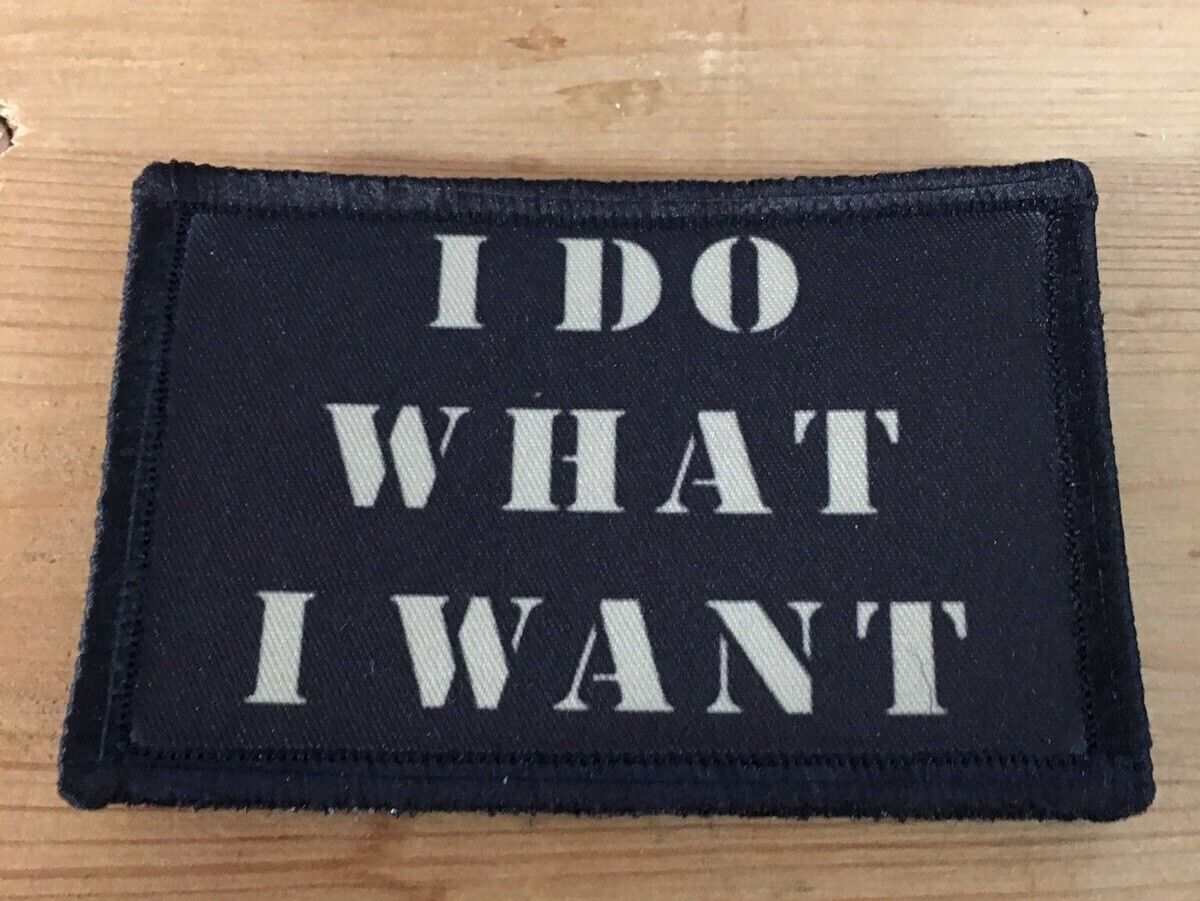 2x3 I Do What I Want Morale Patch Tactical Military Army Hook Flag Funny USA
