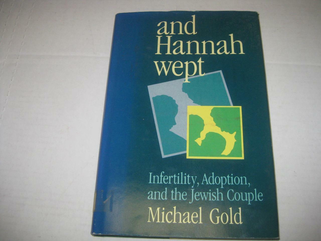 And Hannah Wept: Infertility Adoption and the Jewish Couple by Michael Gold