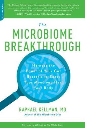The Microbiome Breakthrough: Harness the Power of Your Gut Bacteria to Bo - GOOD