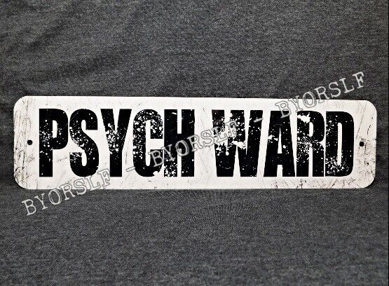 Metal Sign PSYCH WARD psychiatric hospital mental health unit lunatic asylum