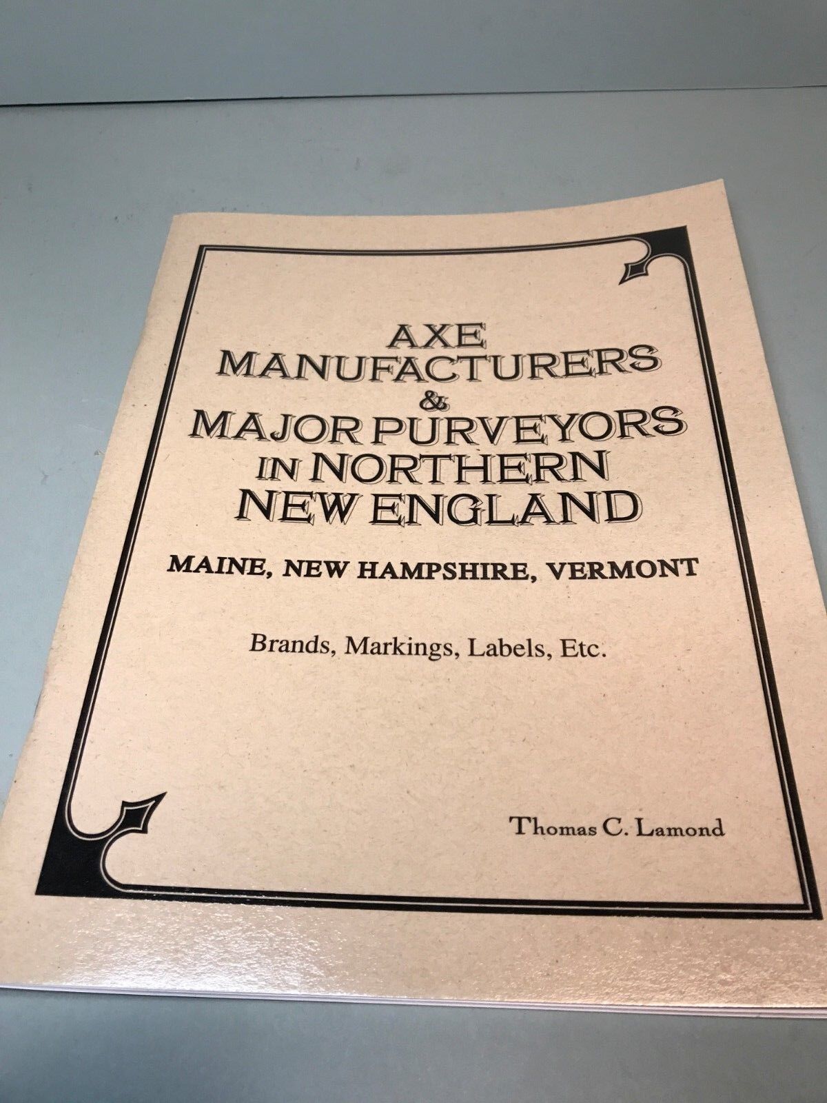 AXE MANUFACTURERS & PURVEYORS IN NORTHERN NEW ENGLAND  BY THOMAS LAMOND
