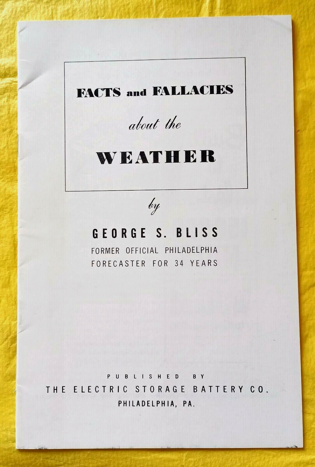 WEATHER FACTS AND FALLACIES G. Bliss BOOKLET Electrical Storage Battery Co. 1955