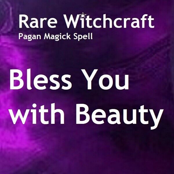 Extreme Beauty Blessing - Rare Witchcraft - Pagan Magick - Spell Casting ~