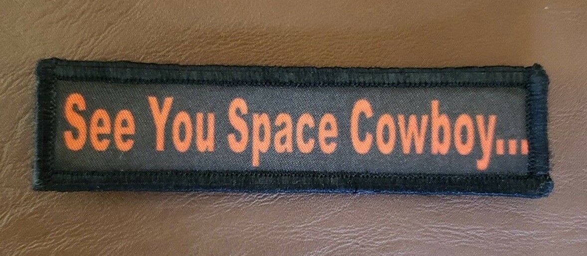 1x4 See You Space Cowboy Morale Patch Tactical Military Tactical Army