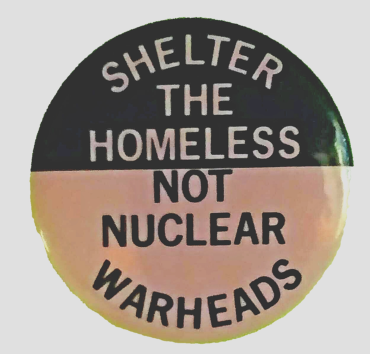 SHELTER THE HOMELESS Not Nuclear Warheads - 1983 Nuclear Disarmament Protest Pin