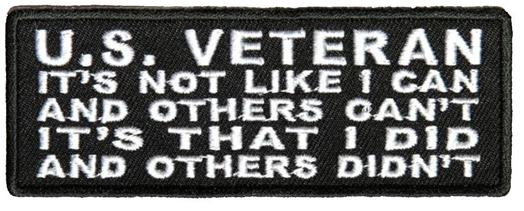 US VETERAN I DID AND OTHERS DIDN'T PATCH SERVICE MILITARY VET PRIDE SACRIFICE 
