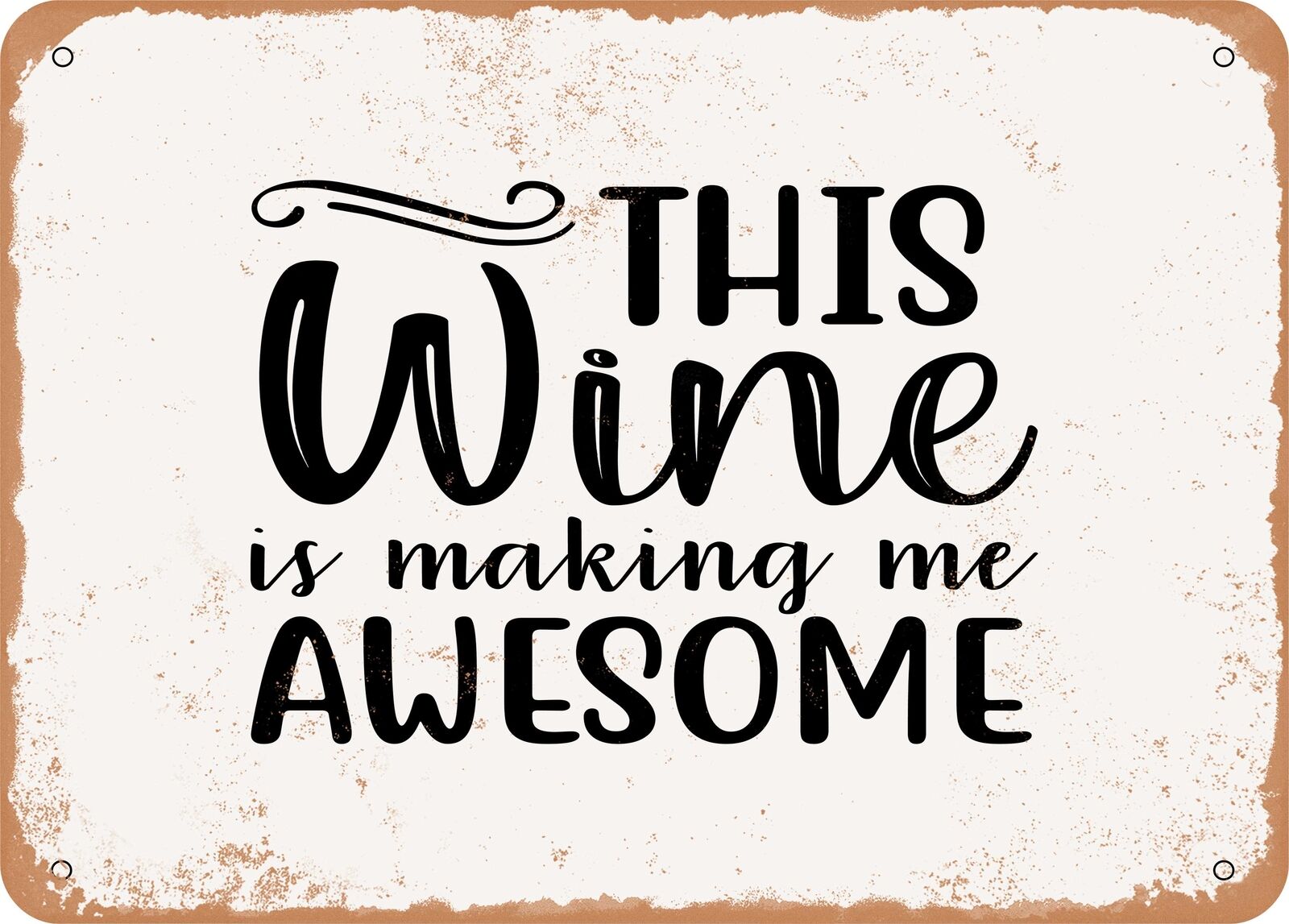 Metal Sign - This Wine is Making Me Awesome - Vintage Look Sign