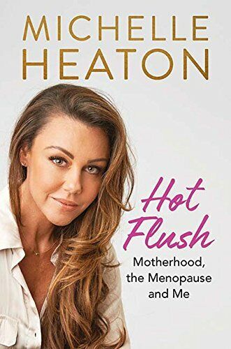 Hot Flush: Motherhood, the Menopause and Me by Heaton, Michelle Book The Fast