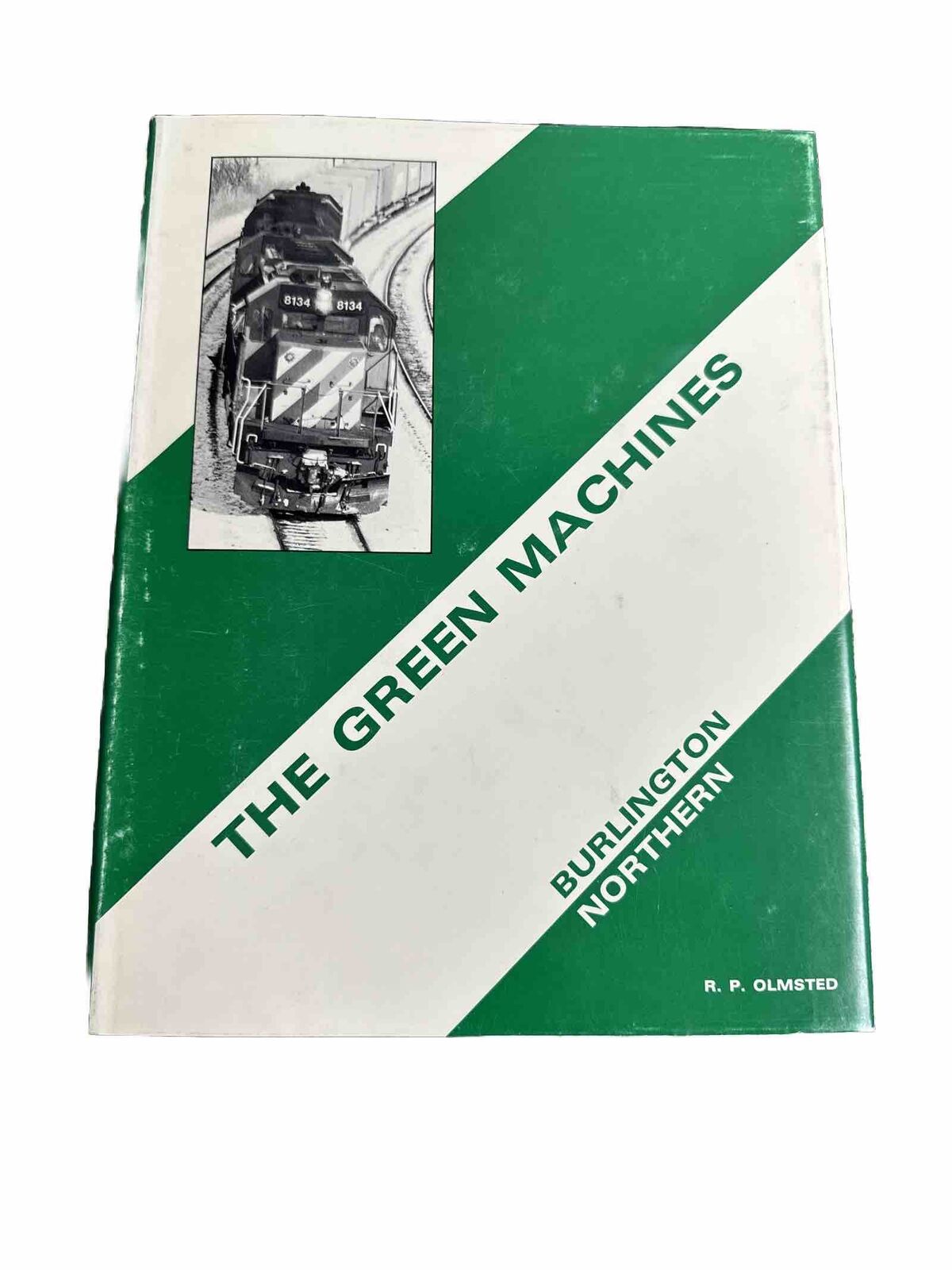 The Green Machines Burlington Northern by R. P. Olmsted - Hard Copy in DJ MINT