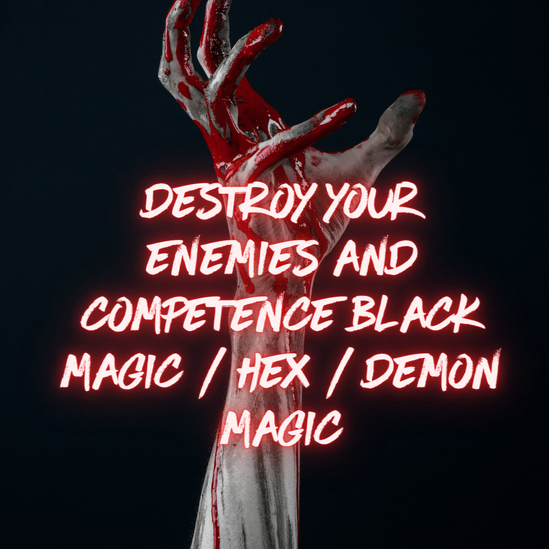 **Destroy your enemies and competence** Black magic**Hex **Demon magic