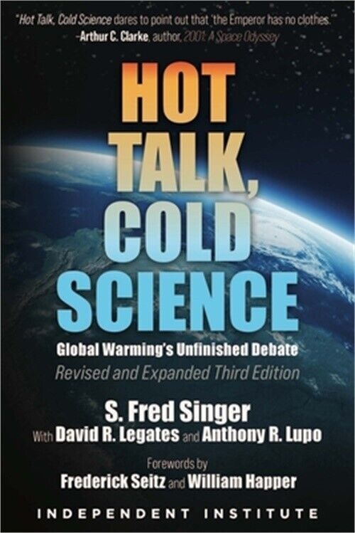 Hot Talk, Cold Science: Global Warming\'s Unfinished Debate (Hardback or Cased Bo