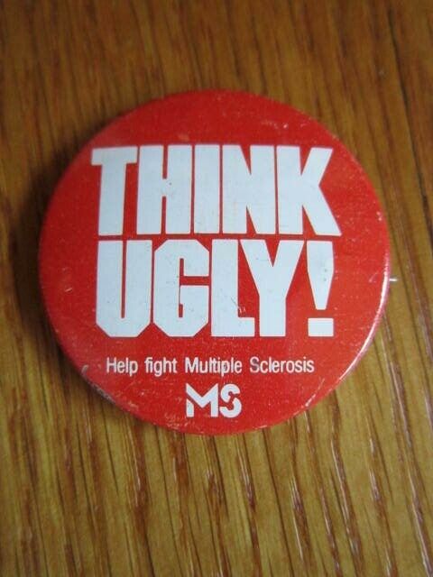 Multiple Sclerosis MS Collectible Pin Pinback Button THINK UGLY 