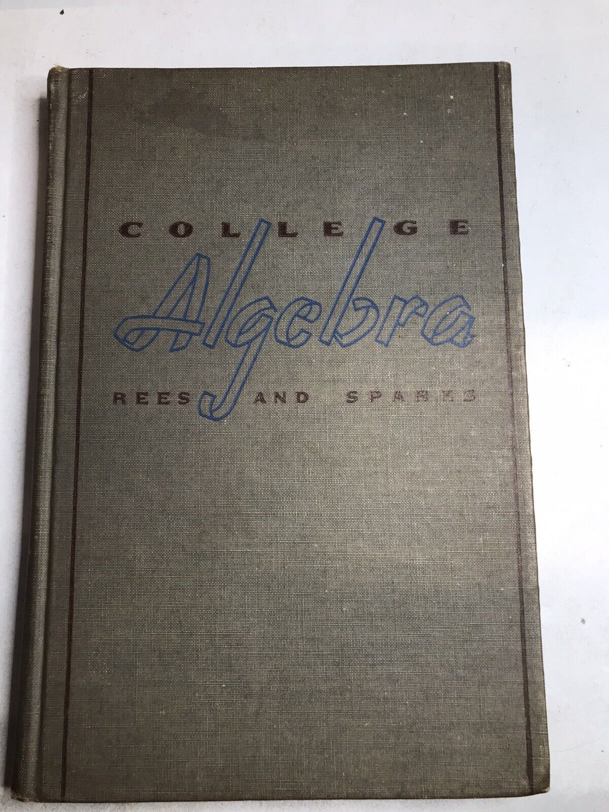 1939 College Algebra Rees And Sparks McGraw-Hill