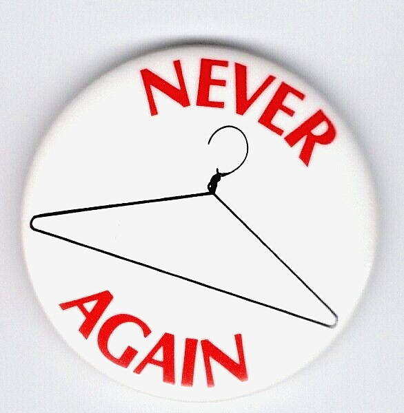 NEVER AGAIN  with a wire hanger. - 1989 graphic PRO-CHOICE support  button