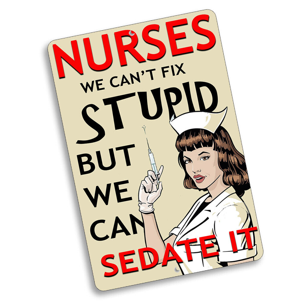 Nurses We Can't Fix Stupid But We Can Sedate It Design 8x12 In Aluminum Sign