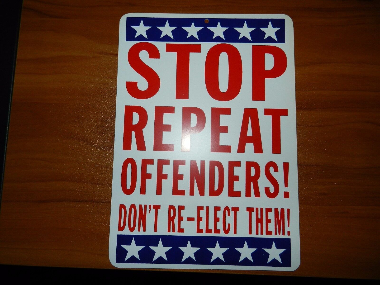 STOP REPEAT OFFENDERS   DON\'T RE-ELECT THEM ... - *Plastic Novelty Sign 
