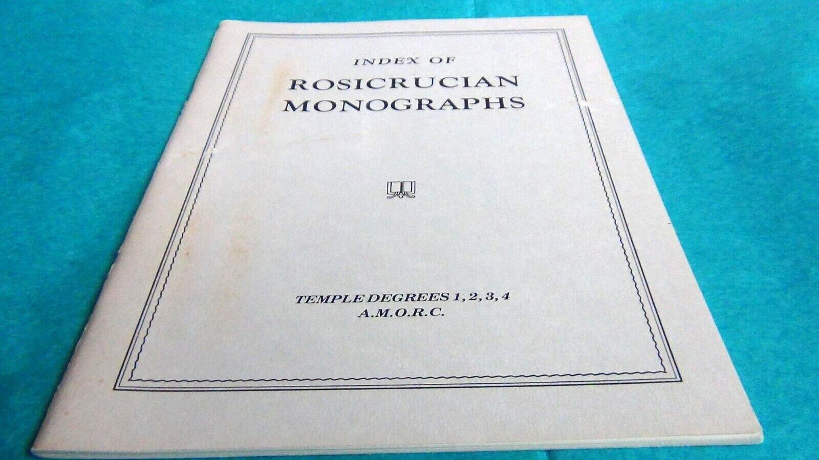 Index Of Rosicrucian Monographs Degrees 1, 2, 3, 4 A.M.O.R.C. 