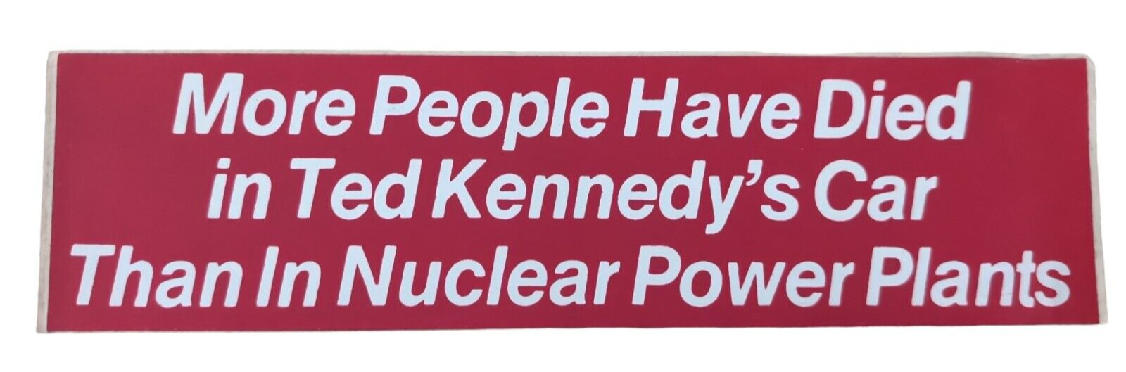 1969 Vintage Ted Kennedy Politically Incorrect Bumper Sticker Death & Nuclear 
