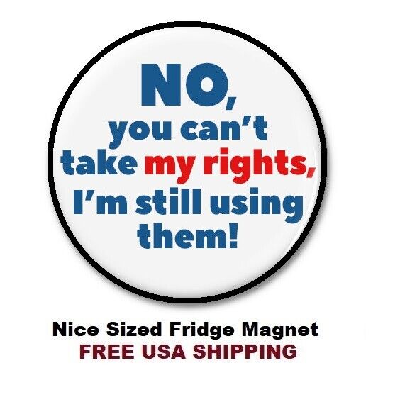 730 - Don\'t Take My Rights Fridge Refrigerator Magnet