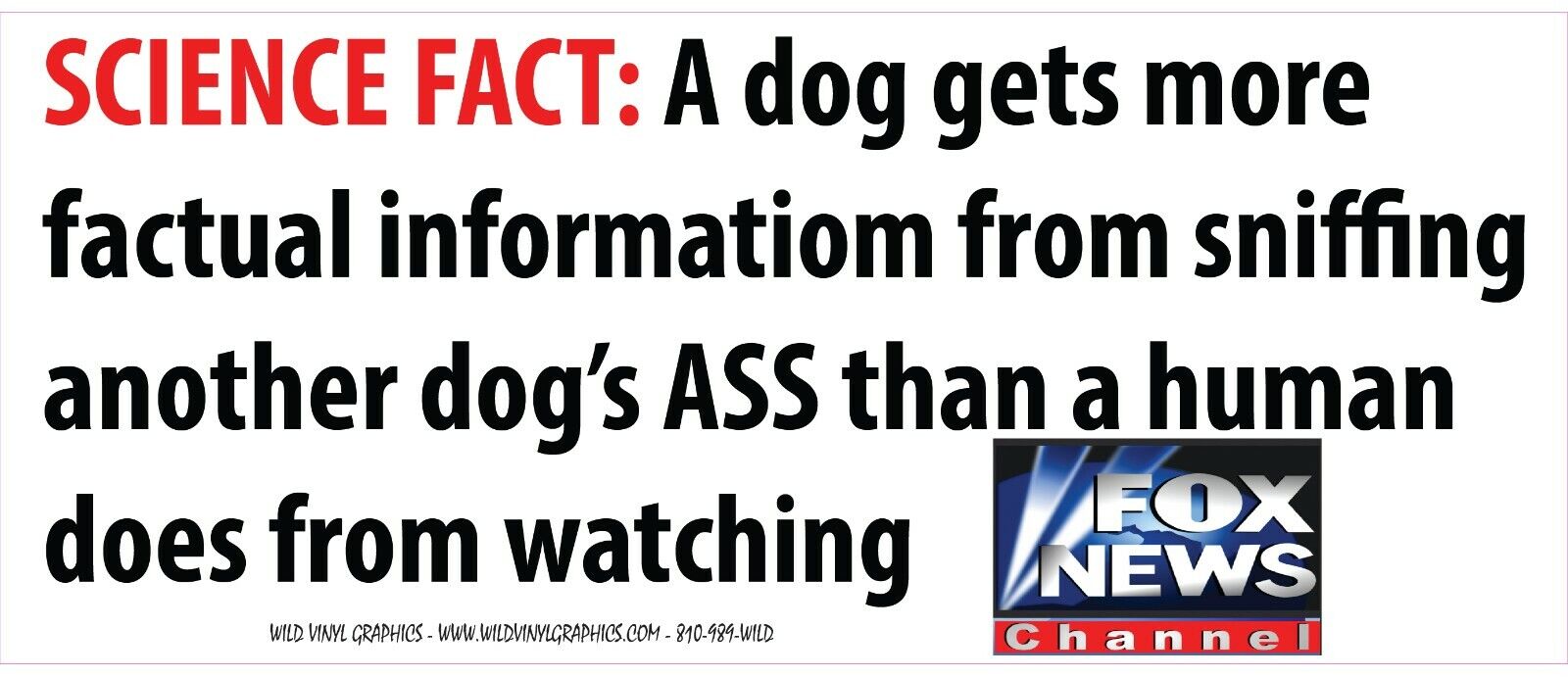 SCIENCE FACT DOG SNIFFING CAN GET MORE FACTS ANTI FOX NEWS10X4 WVPO-0627 STICKER