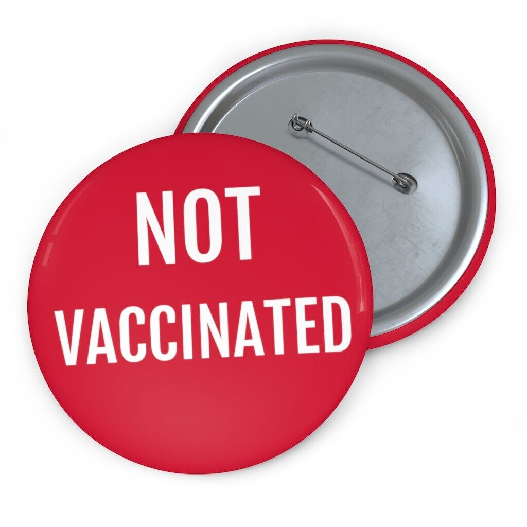 Not Vaccinated Button - Funny Vaccine Button