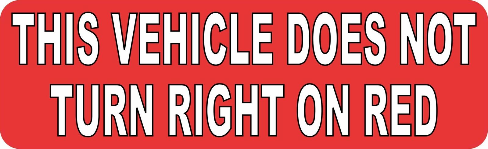 10in x 3in This Vehicle Does Not Turn Right on Red Magnet Car Magnetic Sign