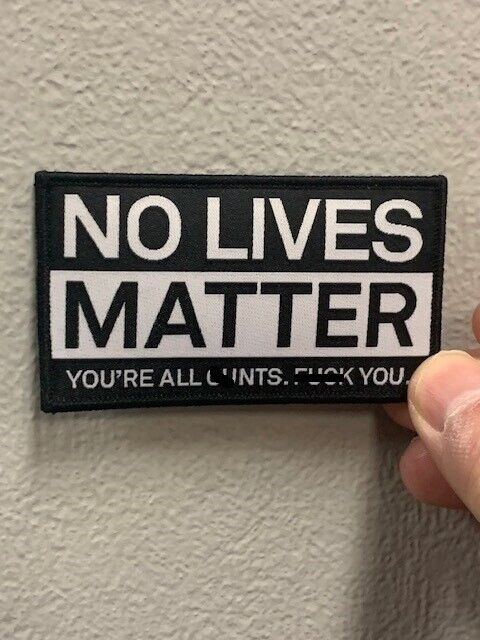  No Lives Matter You\'re All Cynts, Fyck You 4\
