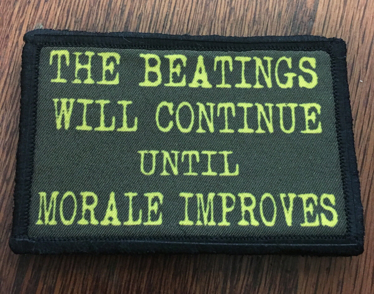 The Beatings Will Continue Until Morale Patch Tactical ARMY Funny Military 