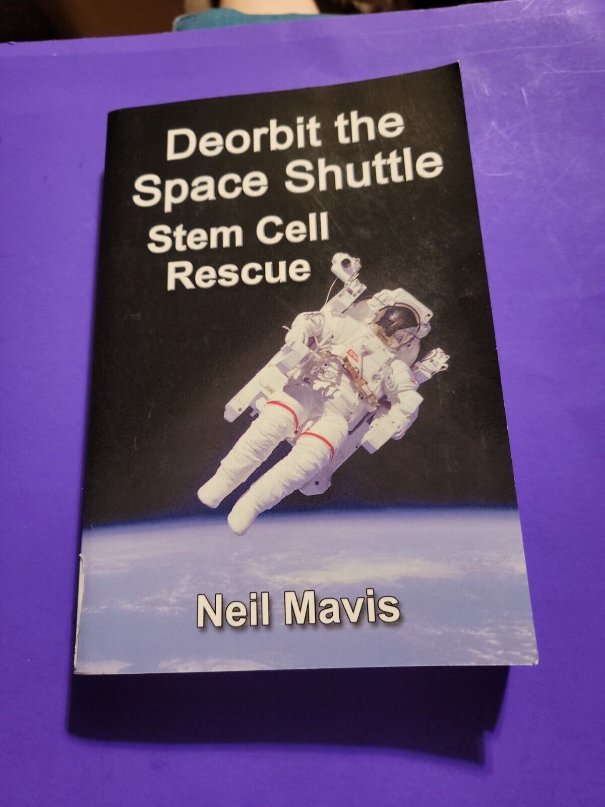 Deorbit the Space Shuttle Stem Cell Rescue. SIGNED BY AUTHOR
